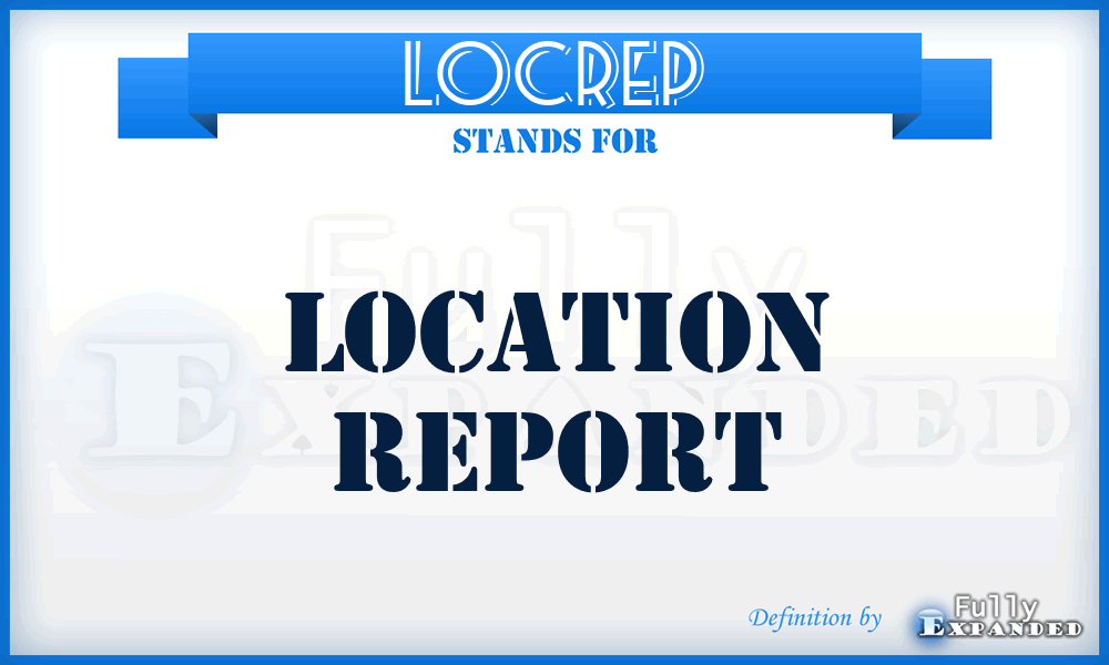 LOCREP - location report