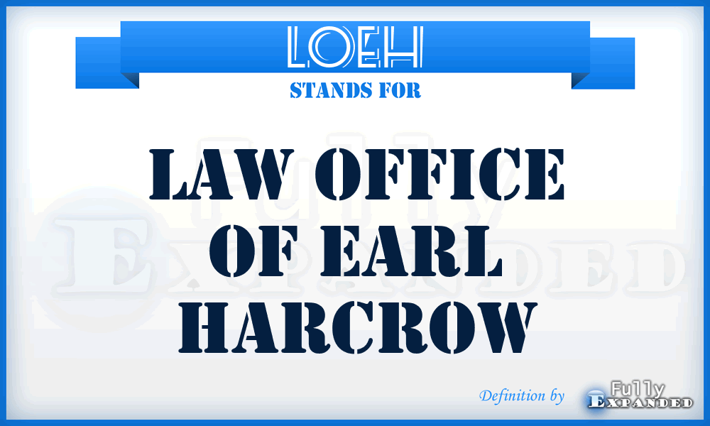 LOEH - Law Office of Earl Harcrow