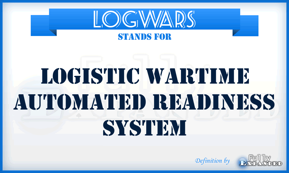 LOGWARS - Logistic Wartime Automated Readiness System