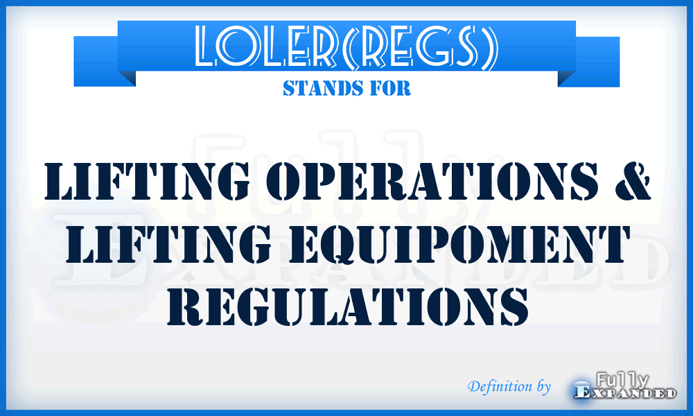 LOLER(Regs) - Lifting Operations & Lifting Equipoment Regulations