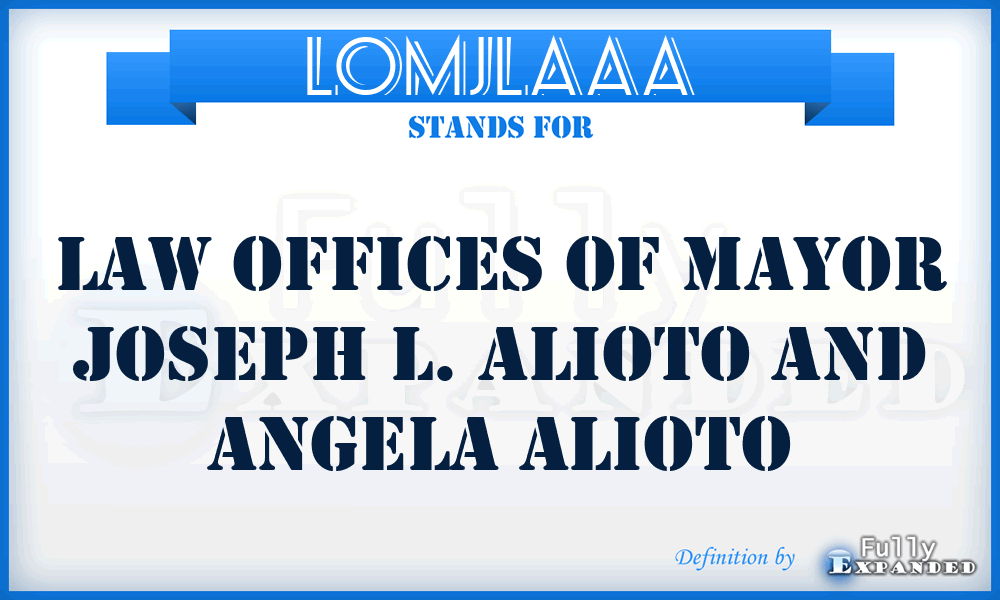 LOMJLAAA - Law Offices of Mayor Joseph L. Alioto and Angela Alioto