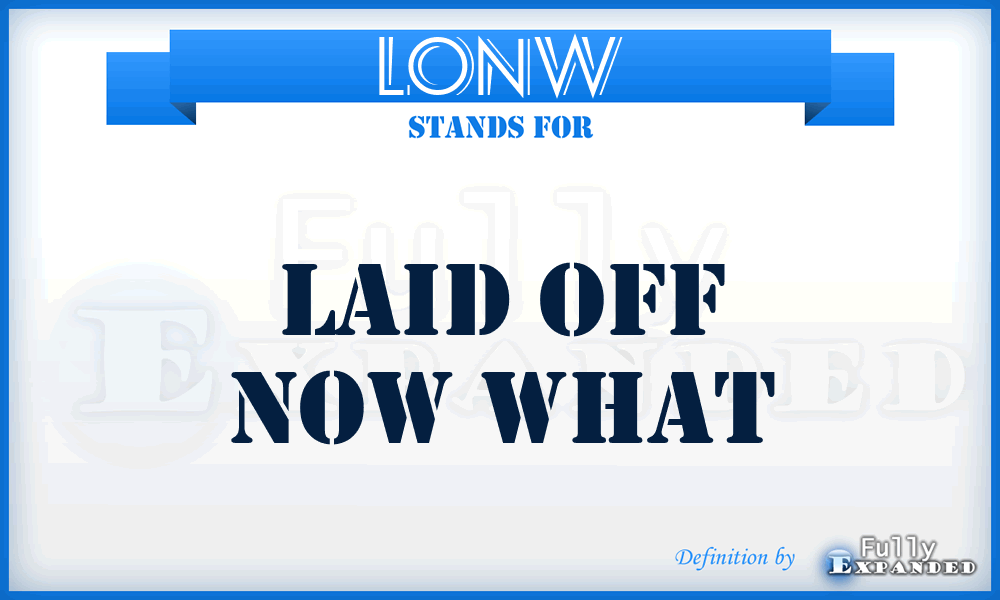 LONW - Laid Off Now What