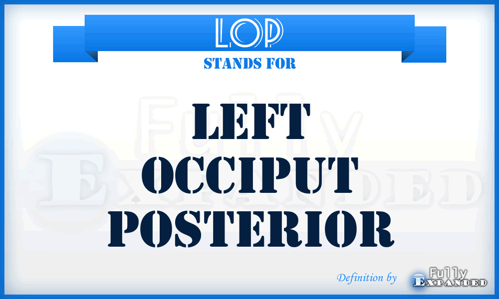 LOP - left occiput posterior