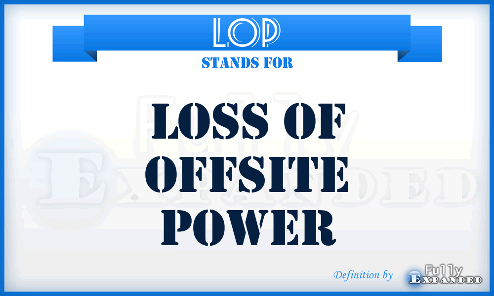 LOP - loss of offsite power