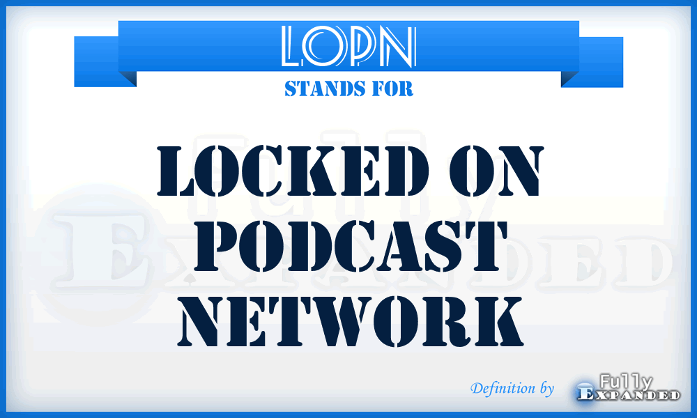 LOPN - Locked On Podcast Network