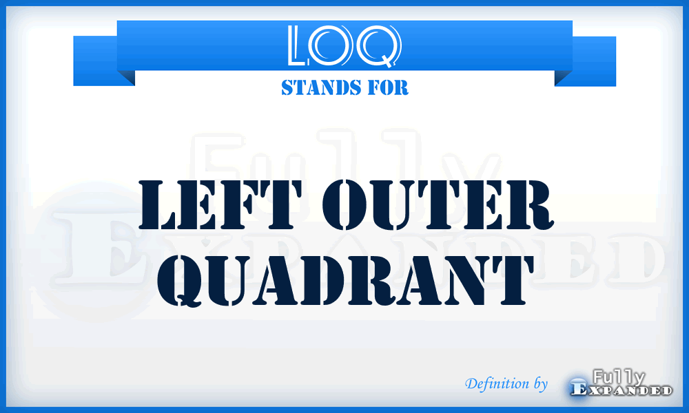 LOQ - Left Outer Quadrant