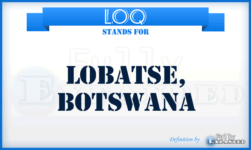 LOQ - Lobatse, Botswana