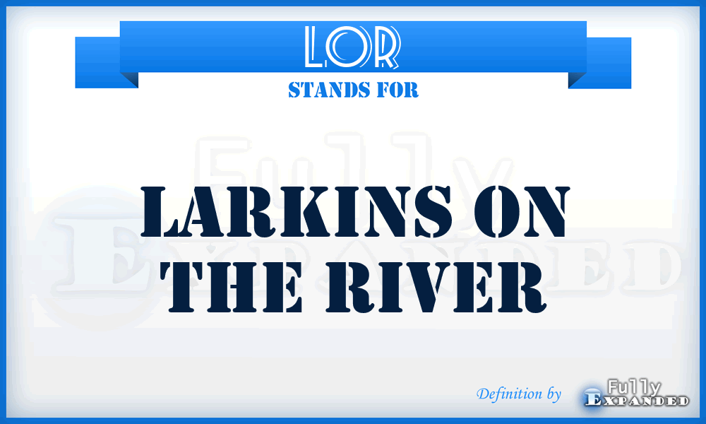LOR - Larkins On the River