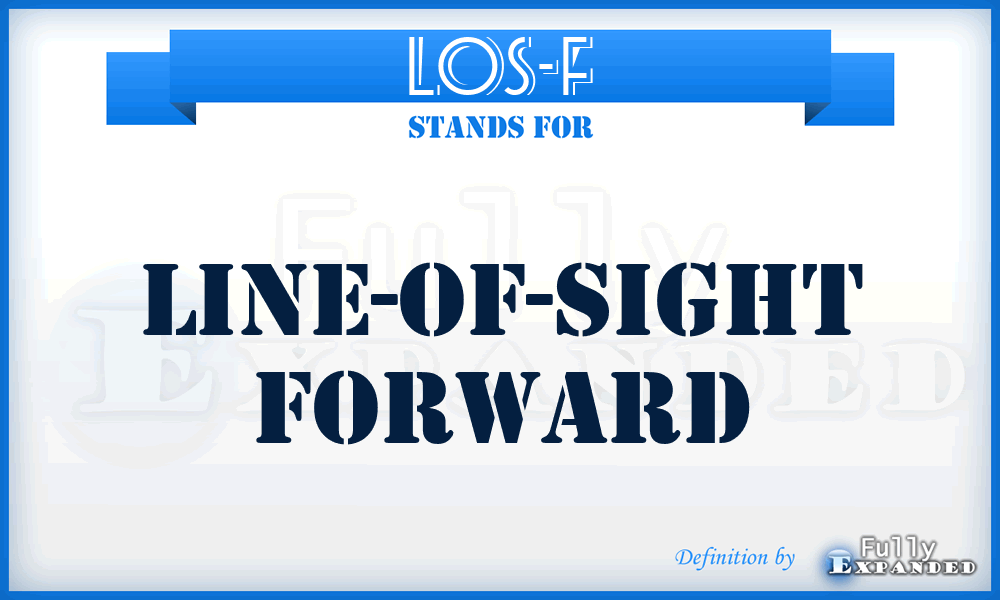 LOS-F - Line-Of-Sight Forward