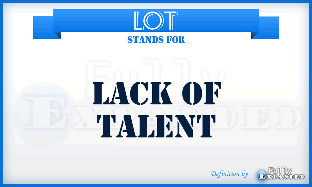 LOT - Lack of Talent