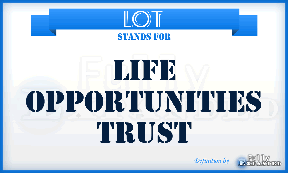 LOT - Life Opportunities Trust