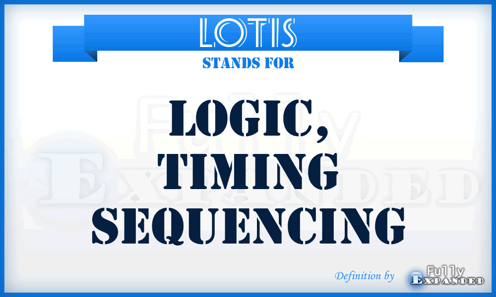 LOTIS - Logic, Timing Sequencing