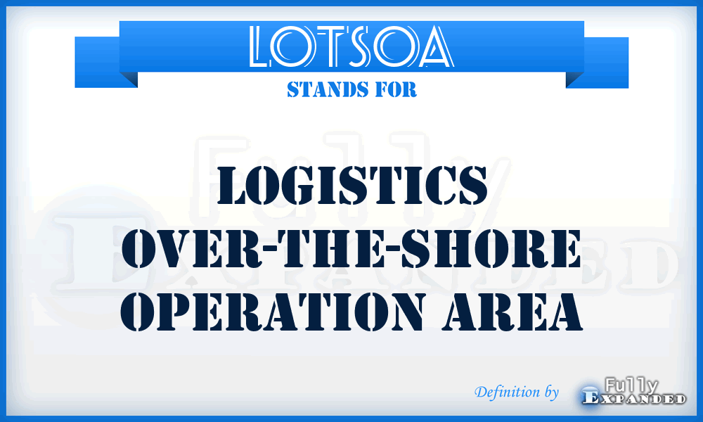 LOTSOA - Logistics Over-the-Shore Operation Area