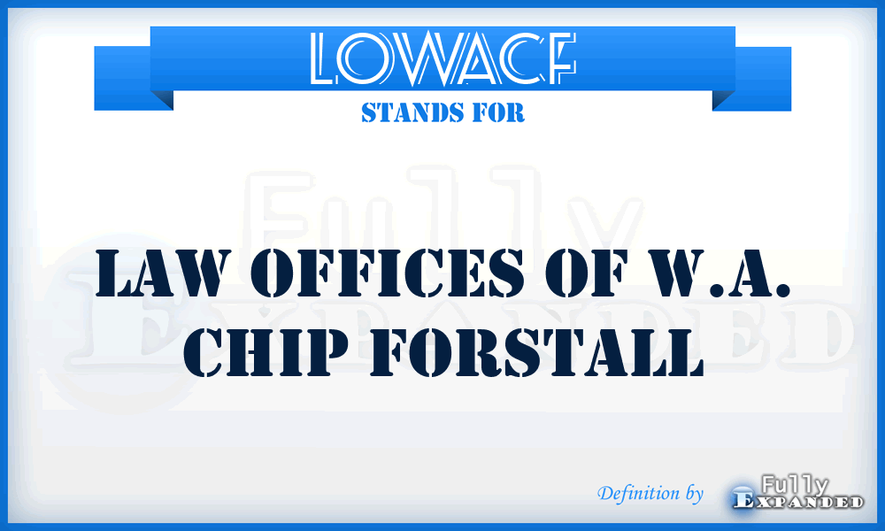 LOWACF - Law Offices of W.A. Chip Forstall