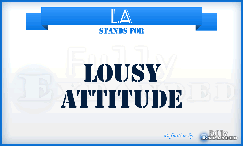 LA - Lousy Attitude