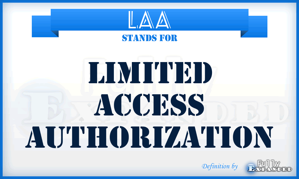LAA - limited access authorization