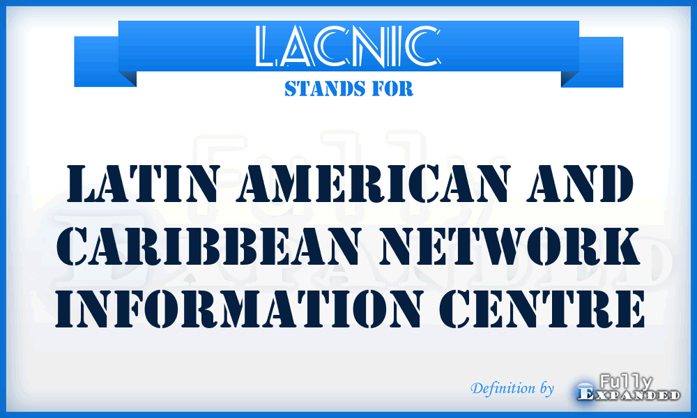 LACNIC - Latin American and Caribbean Network Information Centre