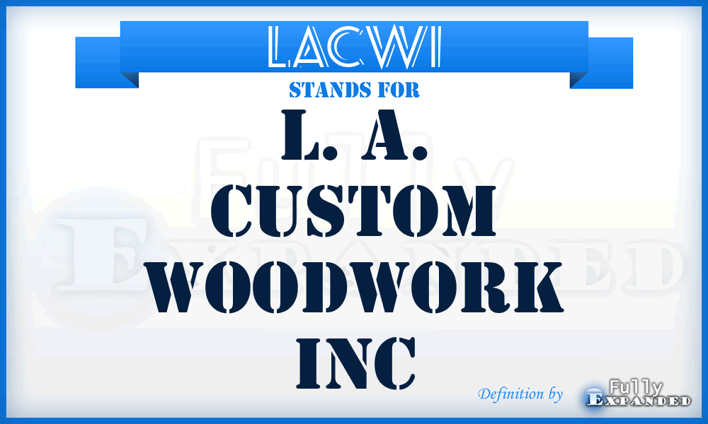 LACWI - L. A. Custom Woodwork Inc