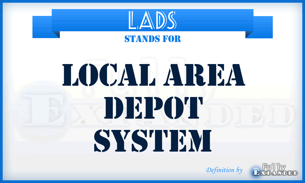 LADS - Local Area Depot System
