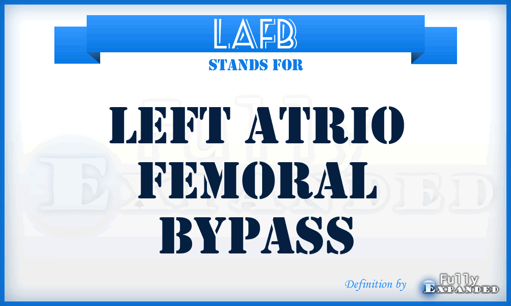 LAFB - Left Atrio Femoral Bypass