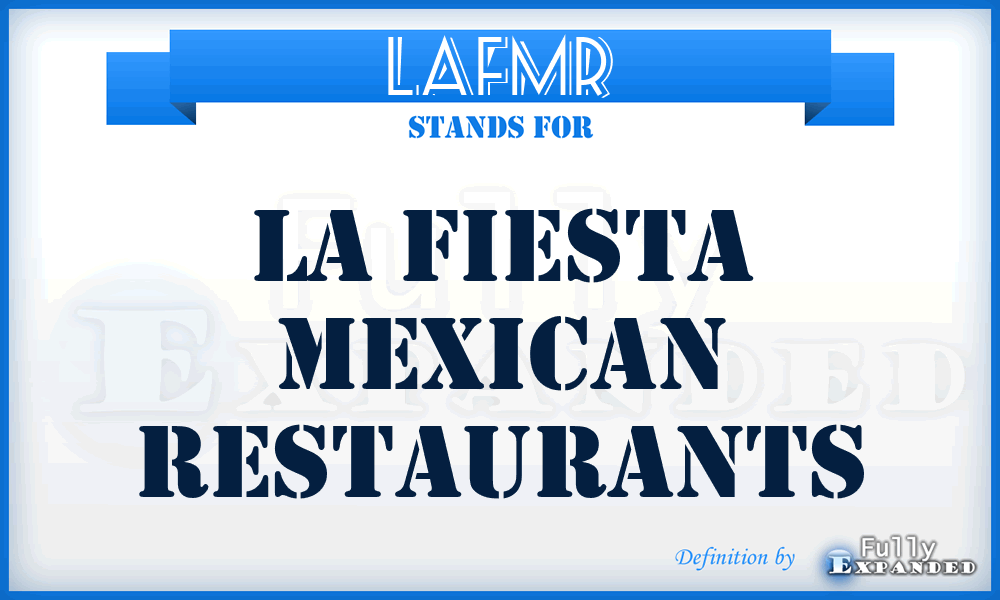 LAFMR - LA Fiesta Mexican Restaurants