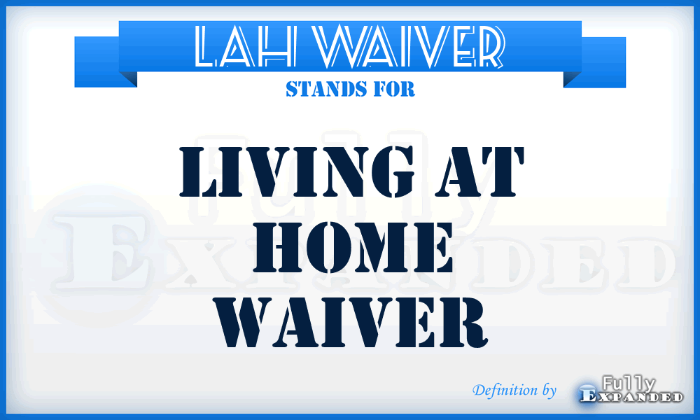 LAH waiver - Living At Home waiver