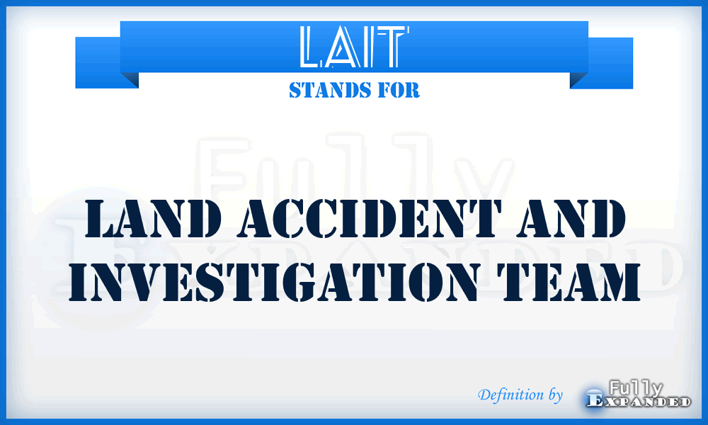 LAIT - Land Accident and Investigation Team