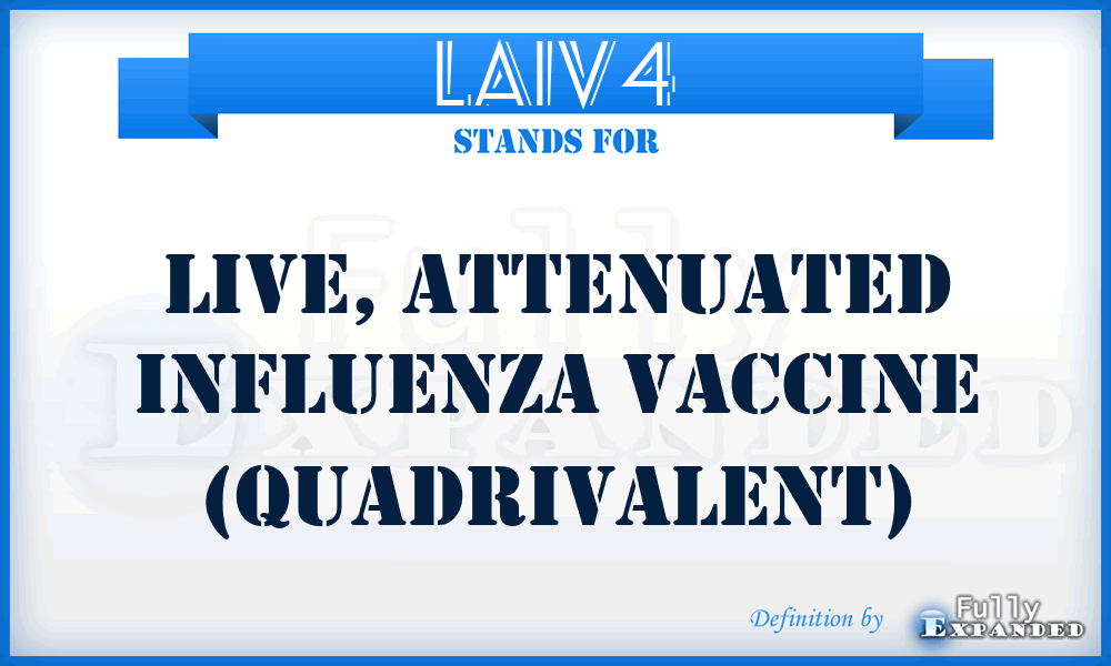 LAIV4 - Live, Attenuated Influenza Vaccine (Quadrivalent)