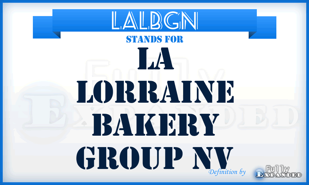 LALBGN - LA Lorraine Bakery Group Nv