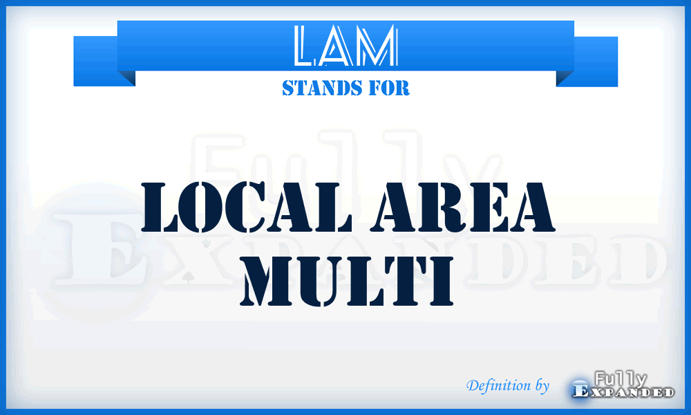 LAM - Local Area Multi