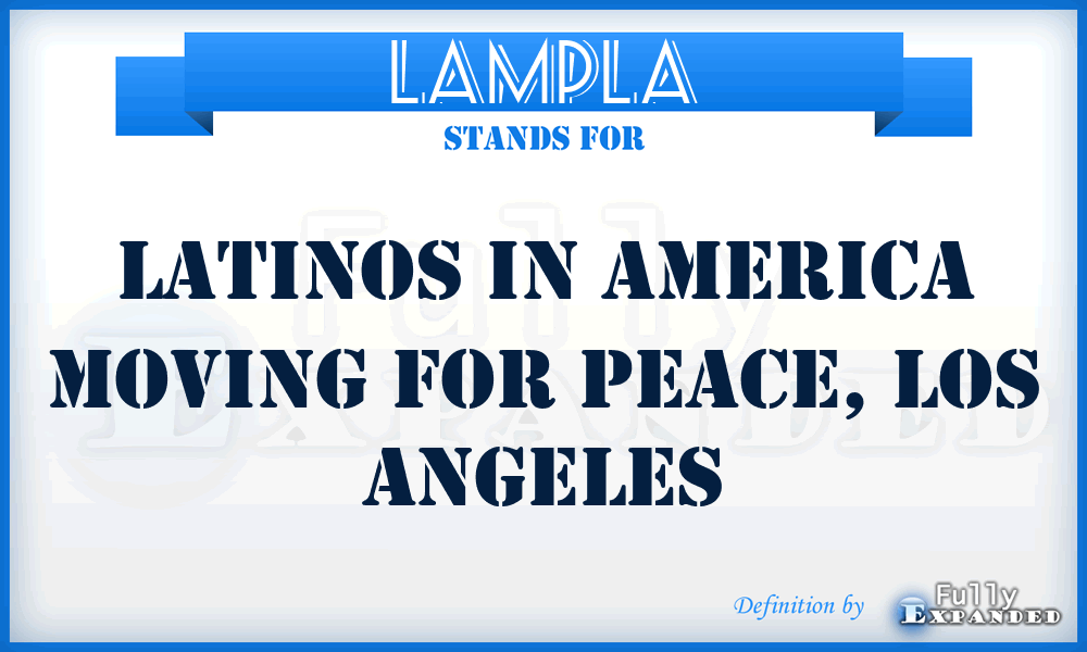 LAMPLA - Latinos in America Moving for Peace, Los Angeles