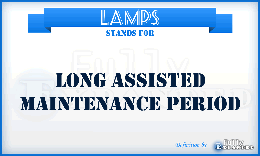 LAMPS - Long Assisted Maintenance Period