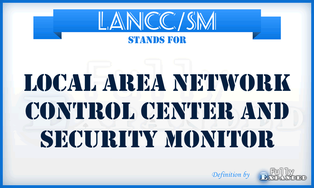 LANCC/SM - local area network control center and security monitor