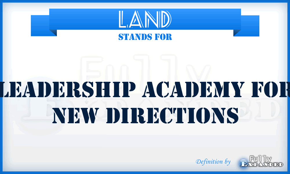 LAND - Leadership Academy for New Directions