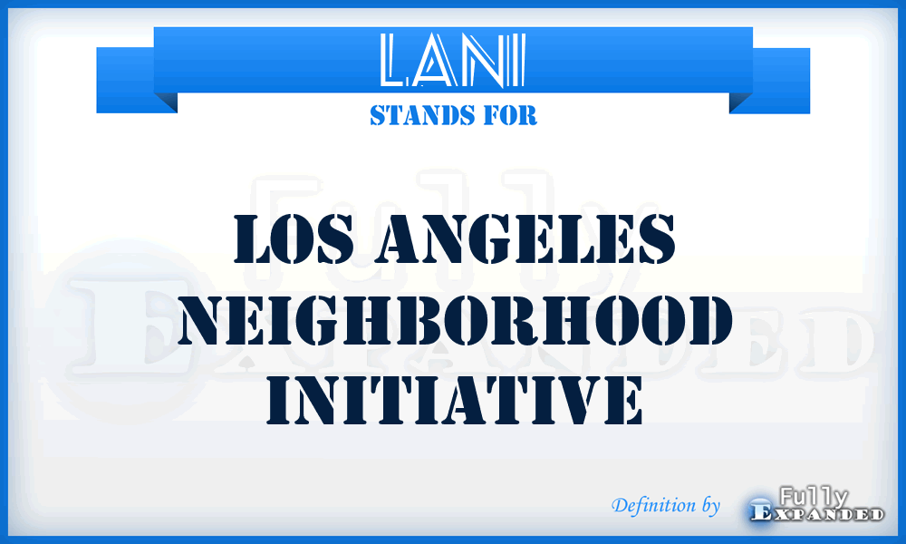 LANI - Los Angeles Neighborhood Initiative