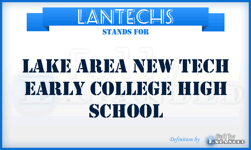 LANTECHS - Lake Area New Tech Early College High School