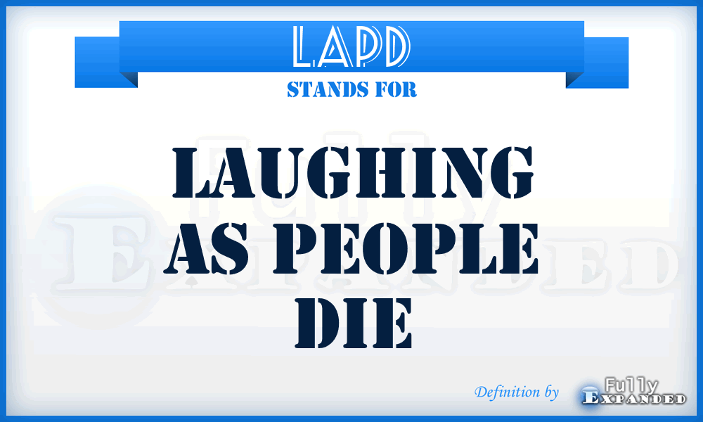 LAPD - Laughing As People Die