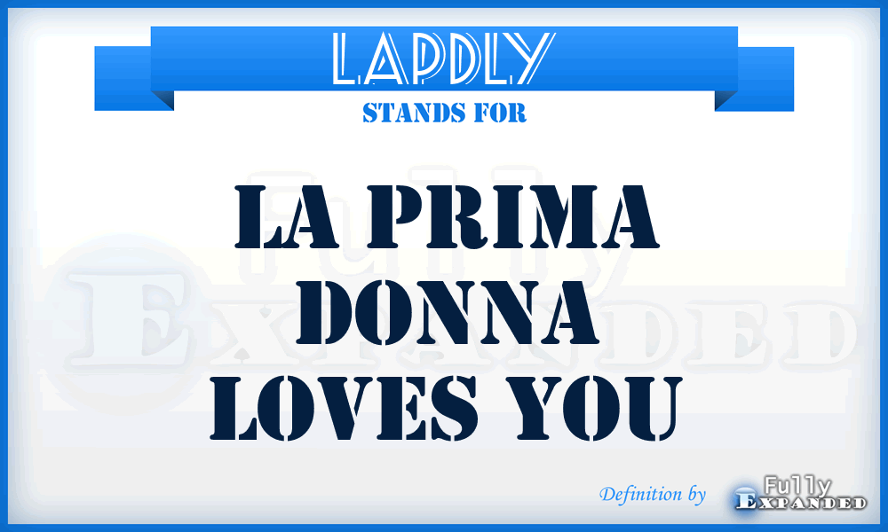 LAPDLY - LA Prima Donna Loves You