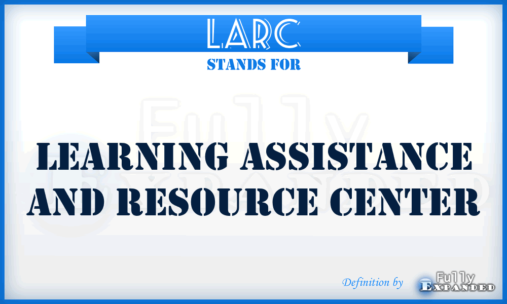 LARC - Learning Assistance and Resource Center