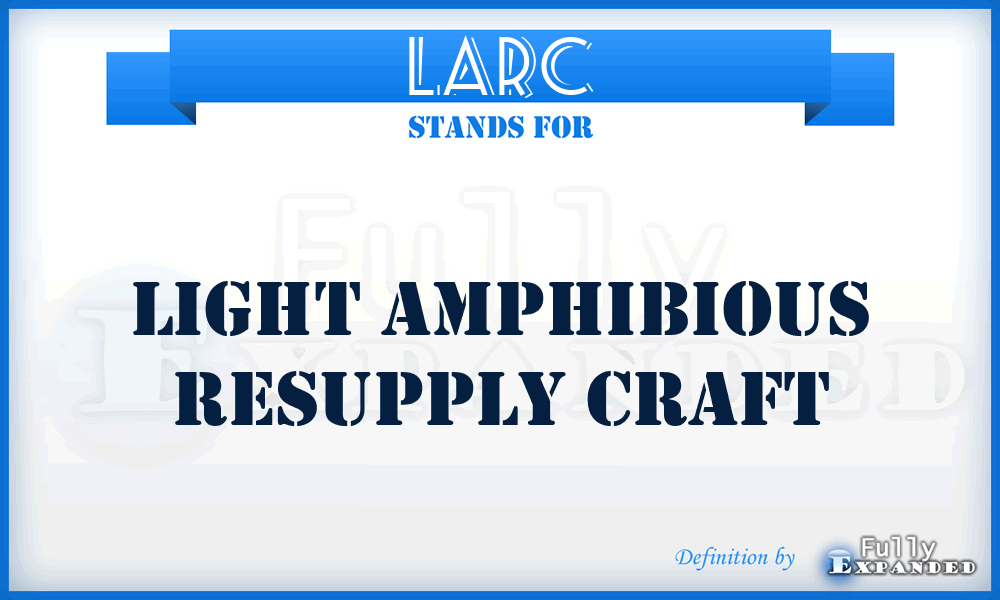 LARC - Light Amphibious Resupply Craft