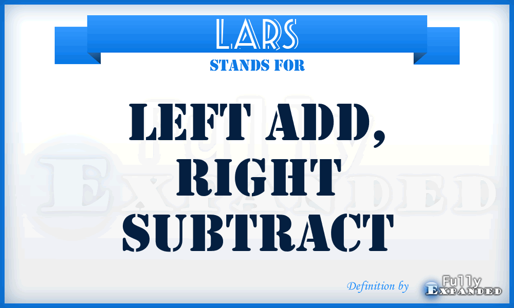 LARS - Left Add, Right Subtract