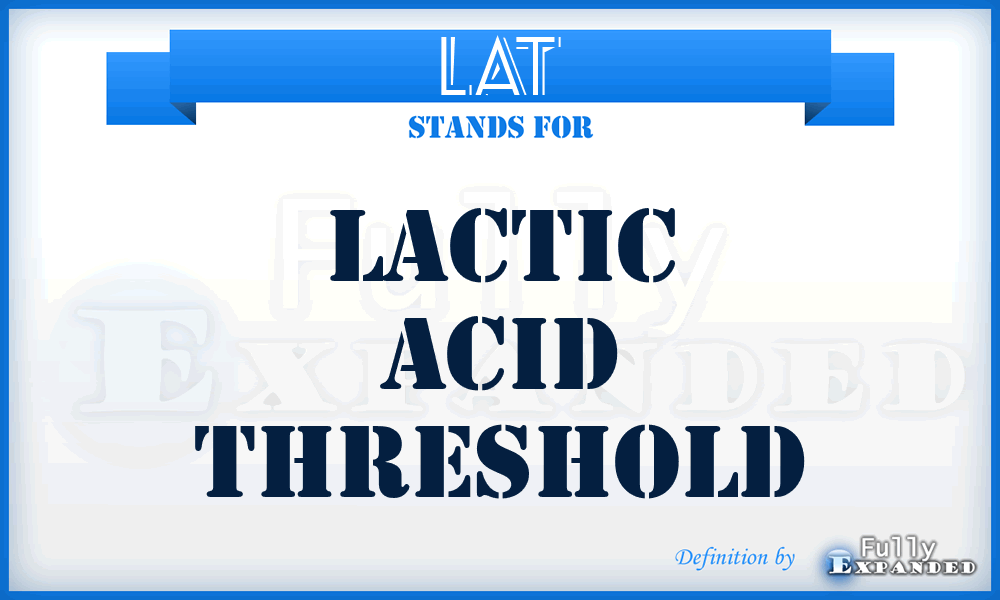 LAT - lactic acid threshold