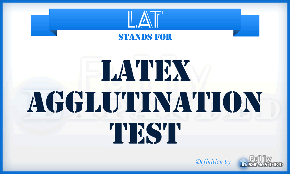 LAT - latex agglutination test