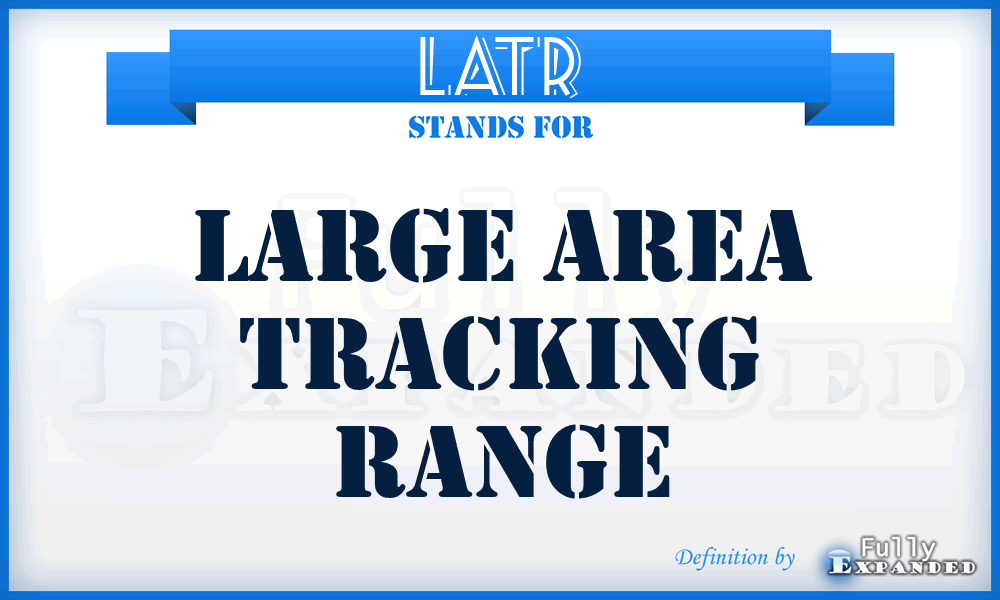LATR - Large Area Tracking Range