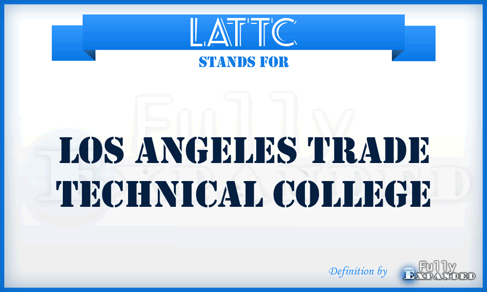 LATTC - Los Angeles Trade Technical College