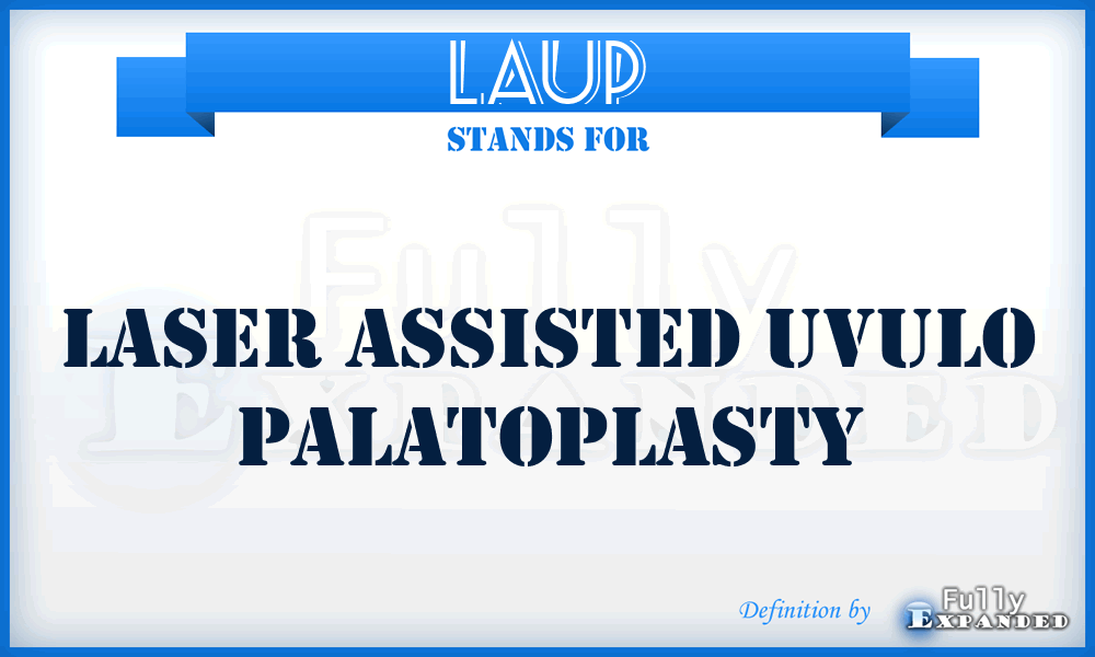LAUP - laser assisted uvulo palatoplasty