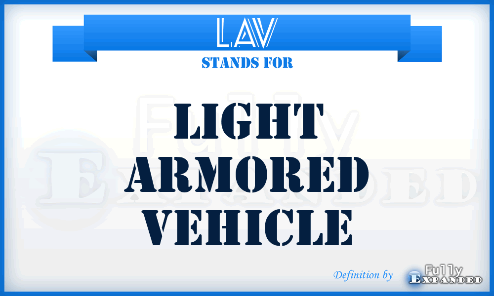 LAV - light armored vehicle