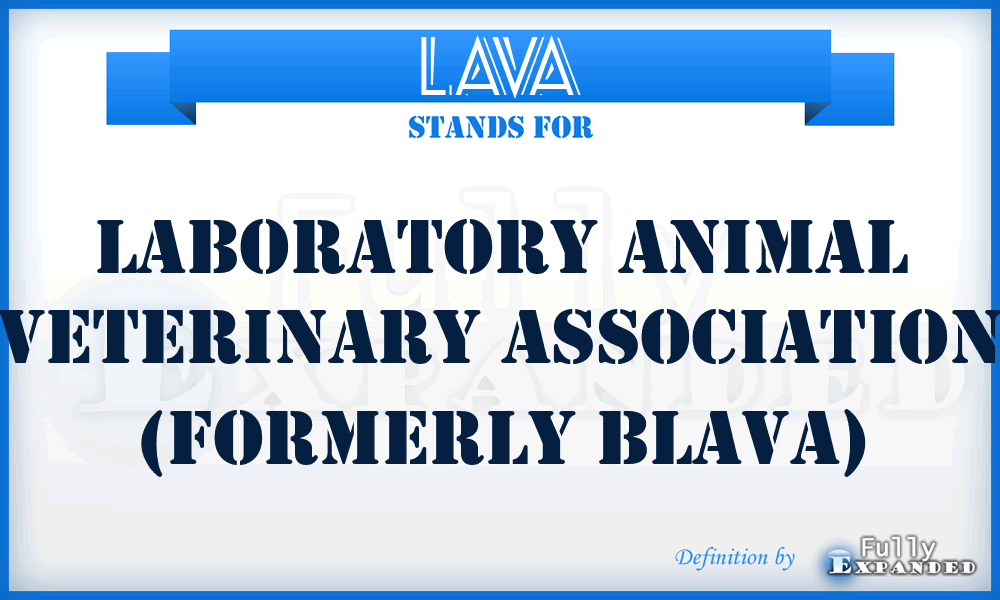 LAVA - Laboratory Animal Veterinary Association (formerly BLAVA)