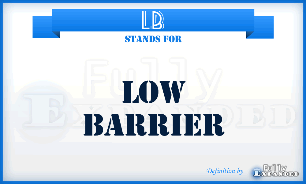 LB - Low Barrier