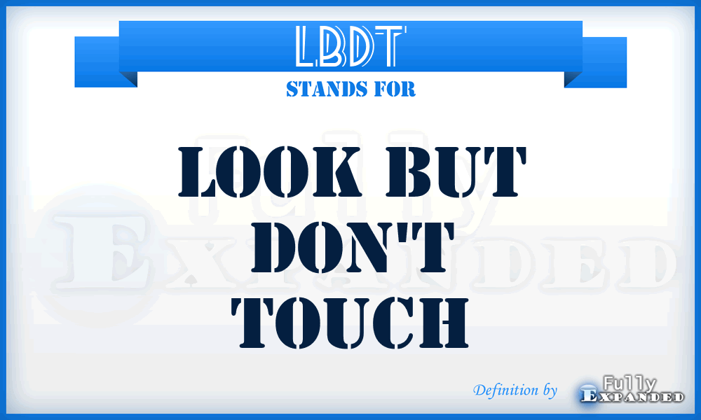 LBDT - Look But Don't Touch